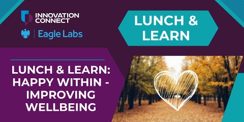 Innovation Connect & Eagle Labs - Lunch and Learn: Happy Within